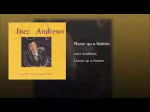 Inez Andrews - Raise up a Nation